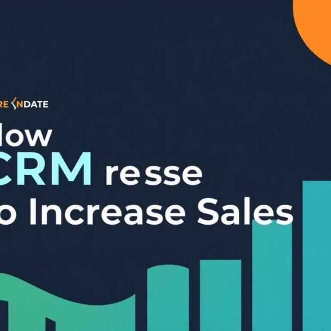 Как использовать CRM для повышения продаж: полный гид для вашего бизнеса