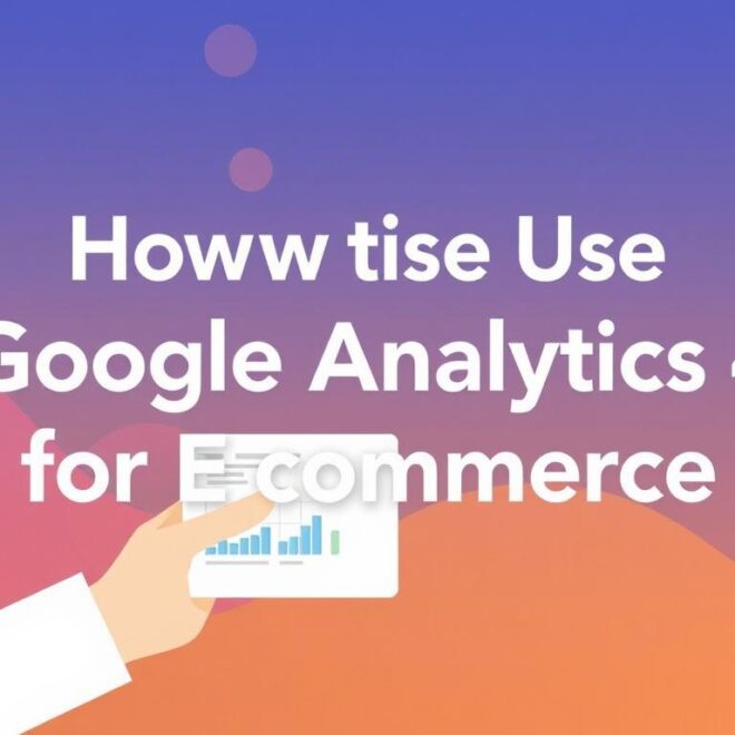 Как использовать Google Analytics 4 для E-commerce: полный гайд для интернет-магазинов